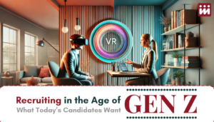 Read more about the article Recruiting in the Age of Gen Z: What Today’s Candidates Want