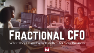 Read more about the article Fractional CFO 101: What They Do and Why It Matters for Your Business
