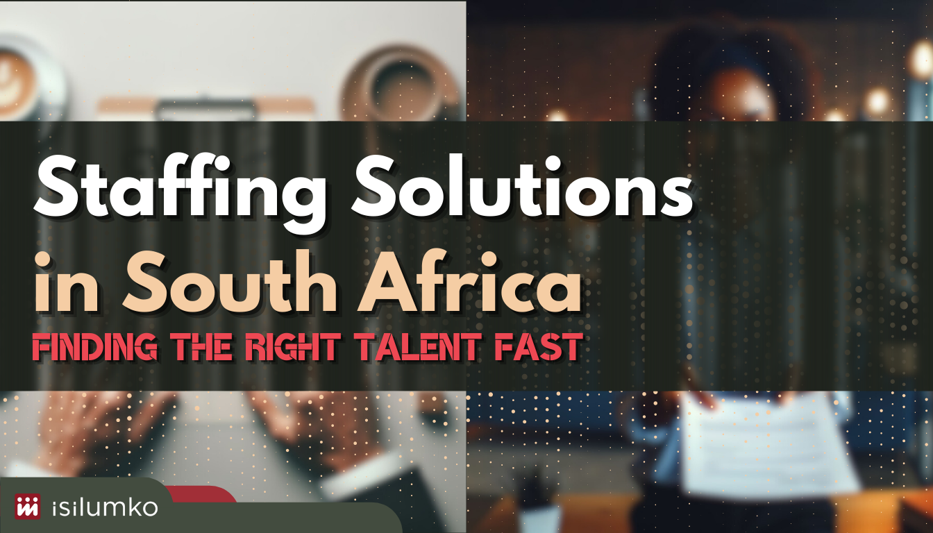 You are currently viewing Staffing Solutions in South Africa: Finding the Right Talent Fast